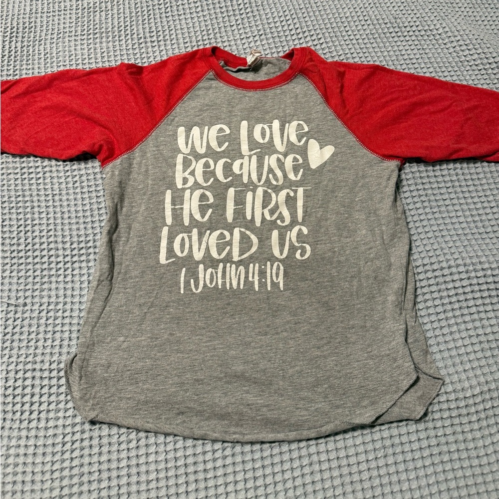 We love because He first loved us shirt